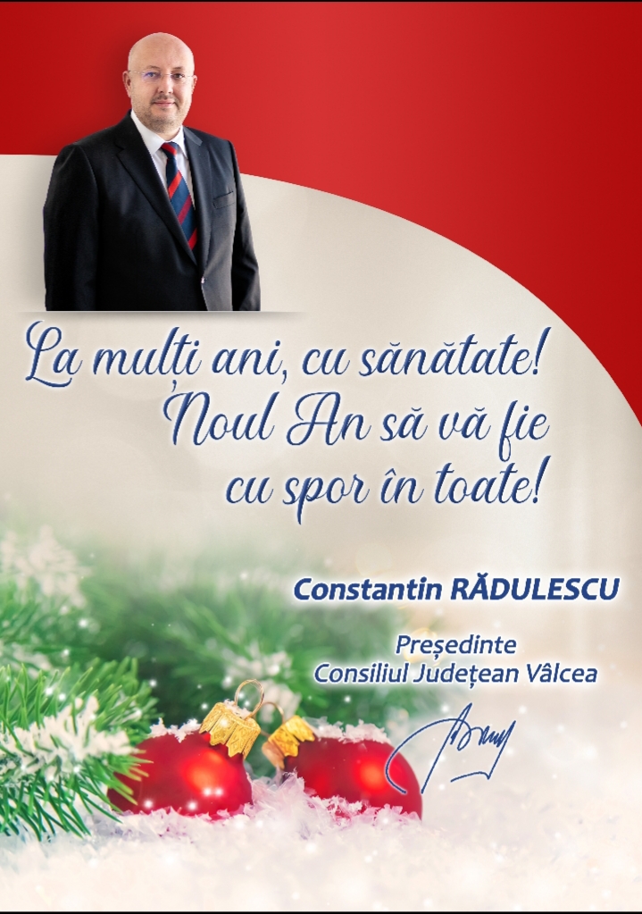 Președintele Consiliului Județean Vâlcea, Constantin Rădulescu: ”La mulți ani, cu sănătate! Noul An să vă fie cu spor în toate!”